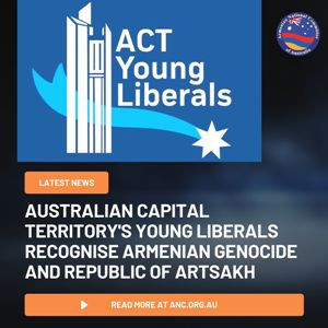Young Liberals of Australian Capital Territory recognizes Armenian, Greek, Assyrian Genocides